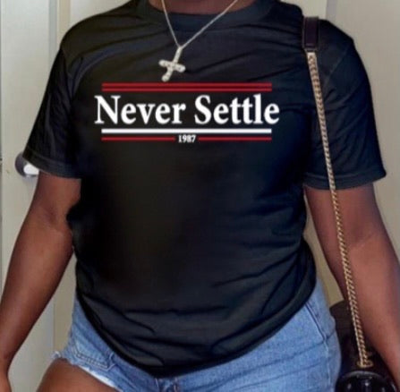 The “Never Settle” T-Shirt